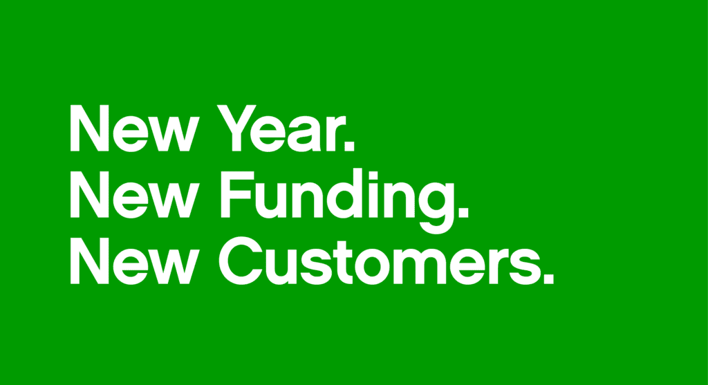 New Year. New Funding. New Customers.